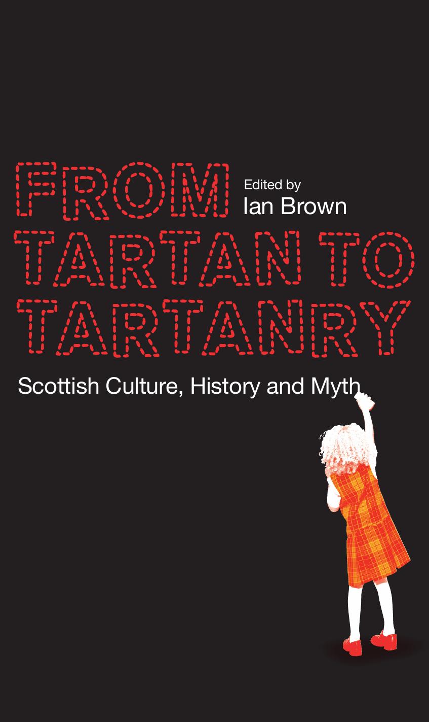 From Tartan to Tartanry : Scottish Culture, History and Myth by Ian Brown