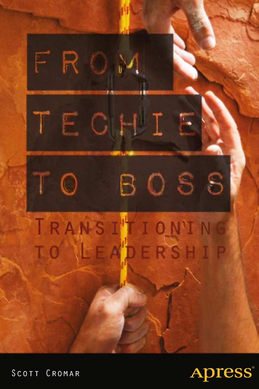 From Techie to Boss: Transitioning to Leadership by Scott Cromar (auth.)