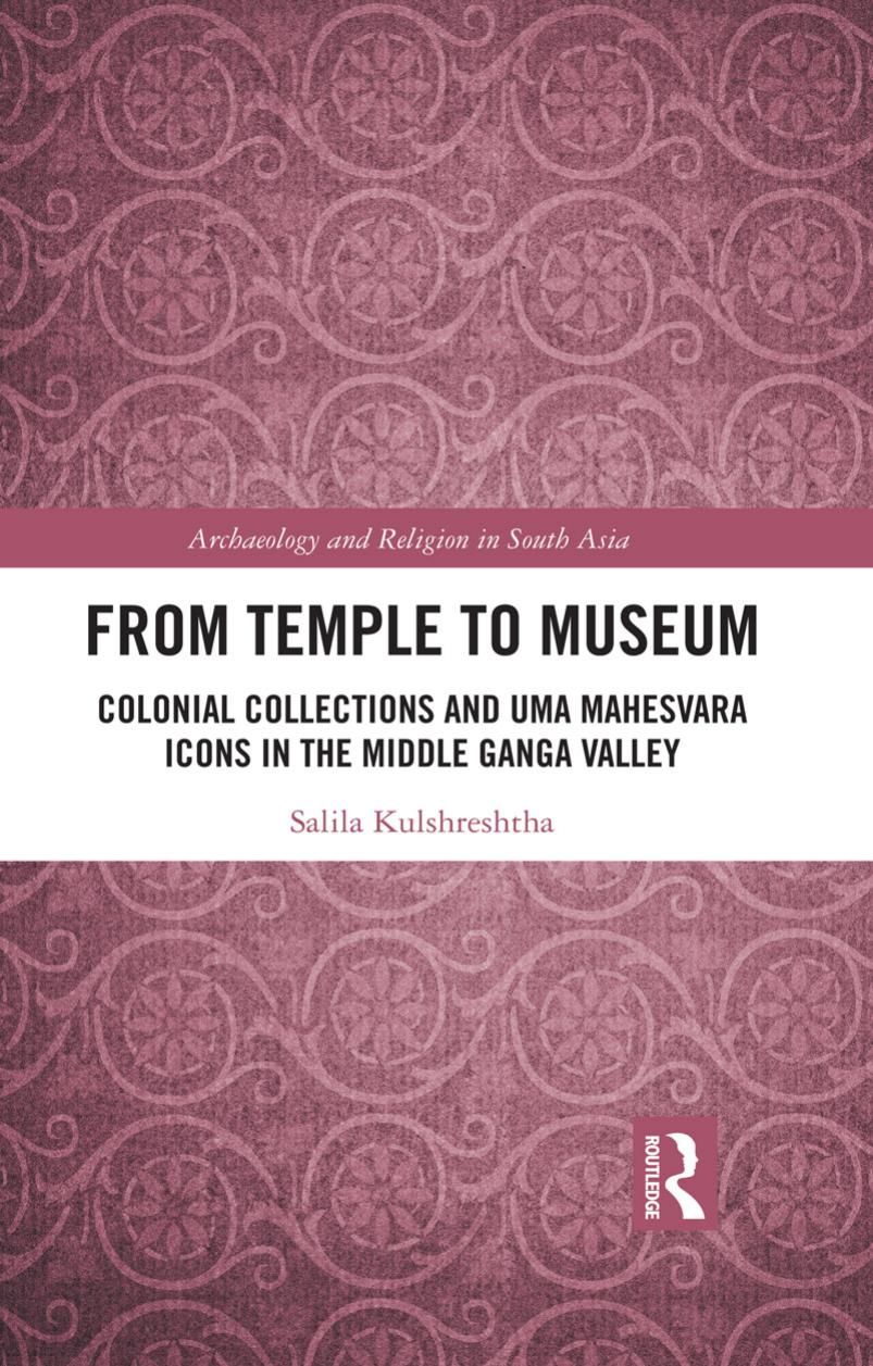 From Temple to Museum: Colonial Collections and UmÄ MaheÅvara Icons in the Middle Ganga Valley by Salila Kulshreshtha