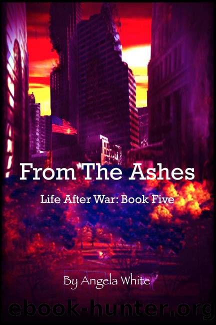 From The Ashes (Life After War) by White Angela
