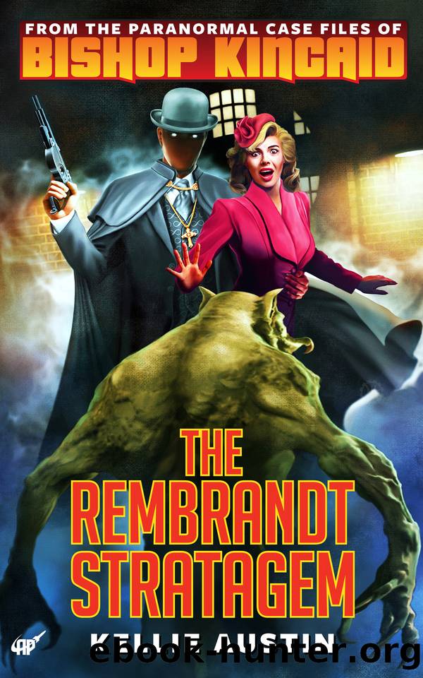 From The Paranormal Case Files of Bishop Kincaid: The Rembrandt Stratagem by Kellie Austin