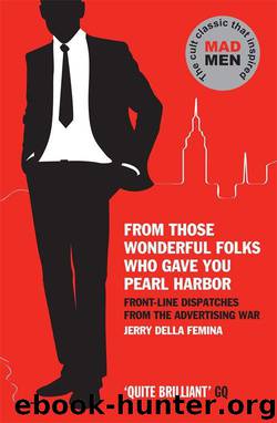 From Those Wonderful Folks Who Gave You Pearl Harbor: Front-Line Dispatches from the Advertising War by Jerry Della Femina & Charles Sopkin