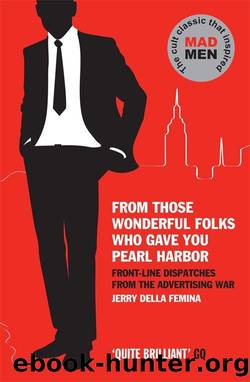 From Those Wonderful Folks Who Gave You Pearl Harbor: Front-Line Dispatches from the Advertising War by Jerry Della Femina; Charles Sopkin