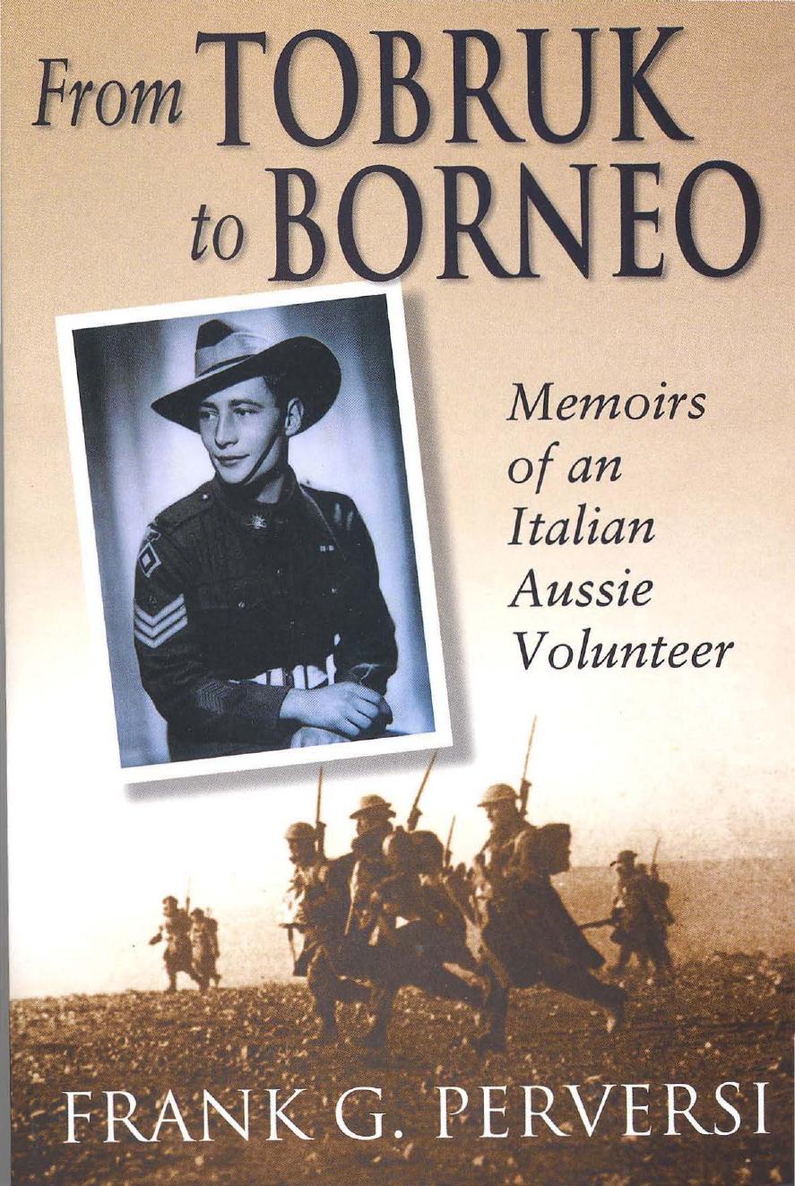 From Tobruk to Borneo: Memoirs of an Italian Aussie Volunteer by Unknow