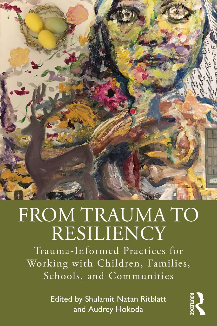 From Trauma to Resiliency: Trauma-Informed Practices for Working with Children, Families, Schools, and Communities by Shulamit Natan Ritblatt Audrey Hokoda