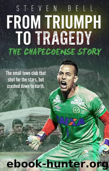 From Triumph to Tragedy: The Chapecoense Story by Steven Bell