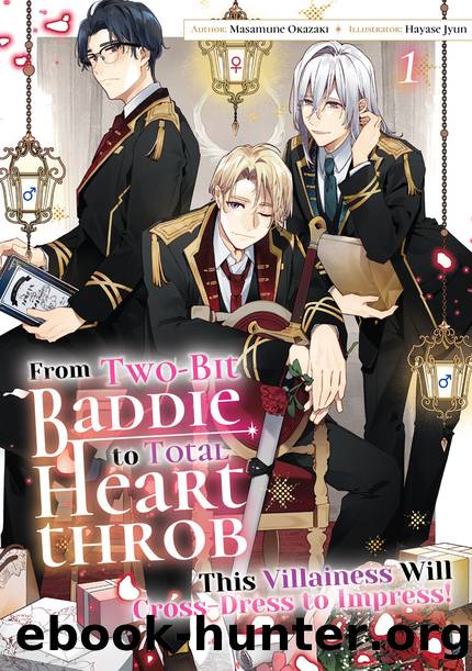 From Two-Bit Baddie to Total Heartthrob: This Villainess Will Cross-Dress to Impress! Volume 1 [Complete] by Masamune Okazaki