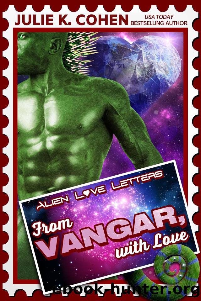 From Vangar, With Love: Sci Fi Alien Romance Love Letters by Julie K. Cohen