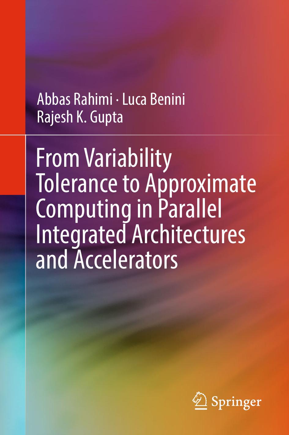 From Variability Tolerance to Approximate Computing in Parallel Integrated Architectures and Accelerators by Abbas Rahimi Luca Benini Rajesh K. Gupta (auth.)