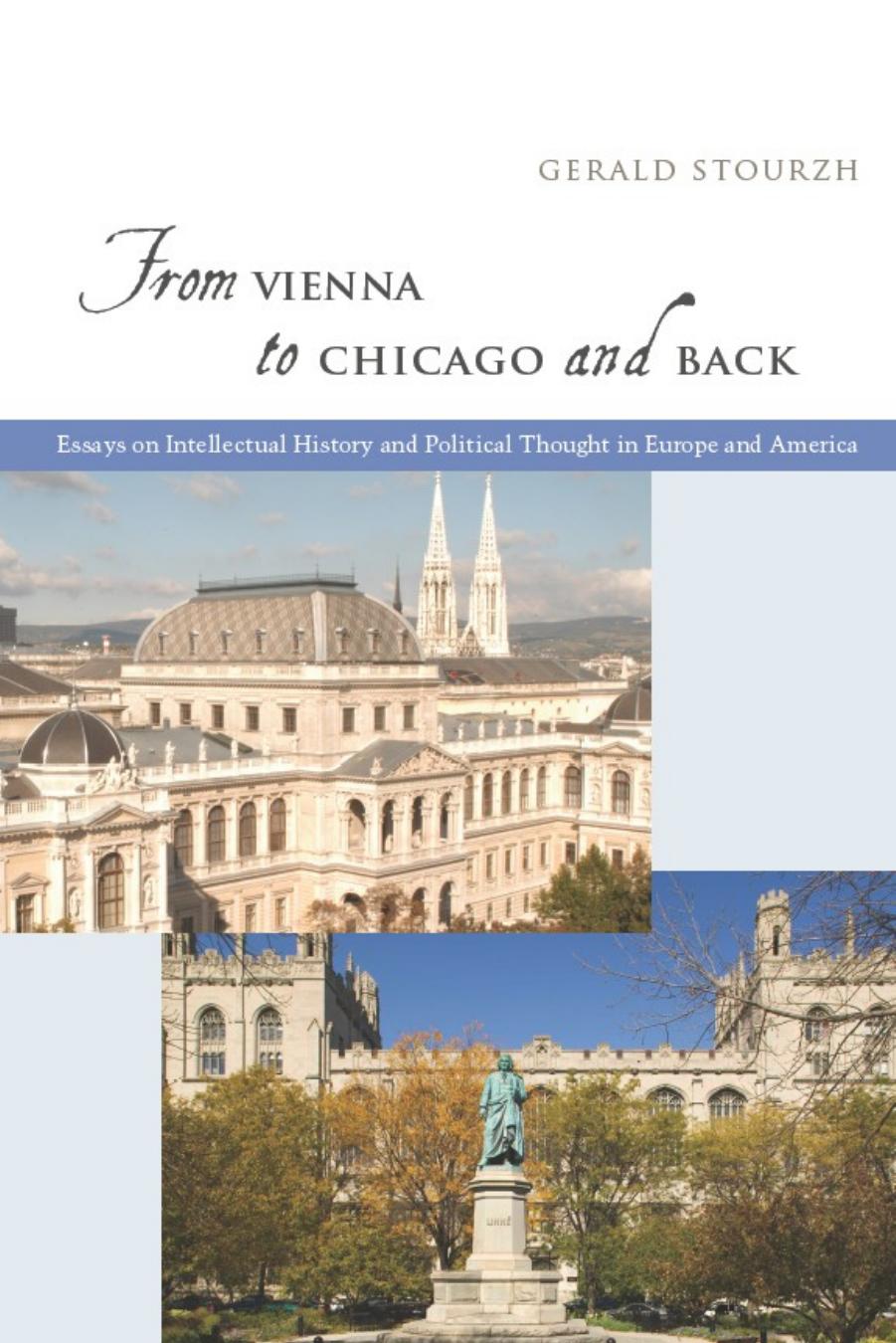 From Vienna to Chicago and Back: Essays on Intellectual History and Political Thought in Europe and America by Gerald Stourzh
