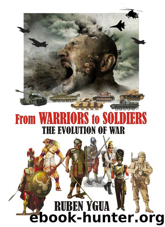 From WARRIORS to SOLDIERS: THE EVOLUTION OF WAR by Ygua Ruben
