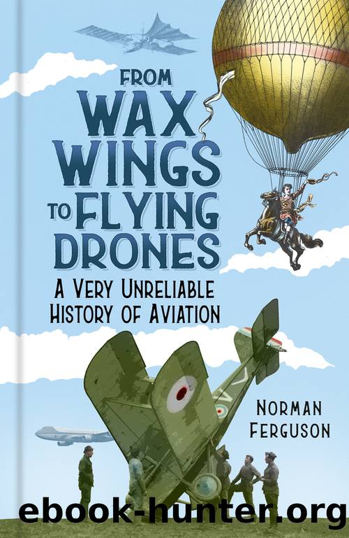 From Wax Wings to Flying Drones by Norman Ferguson