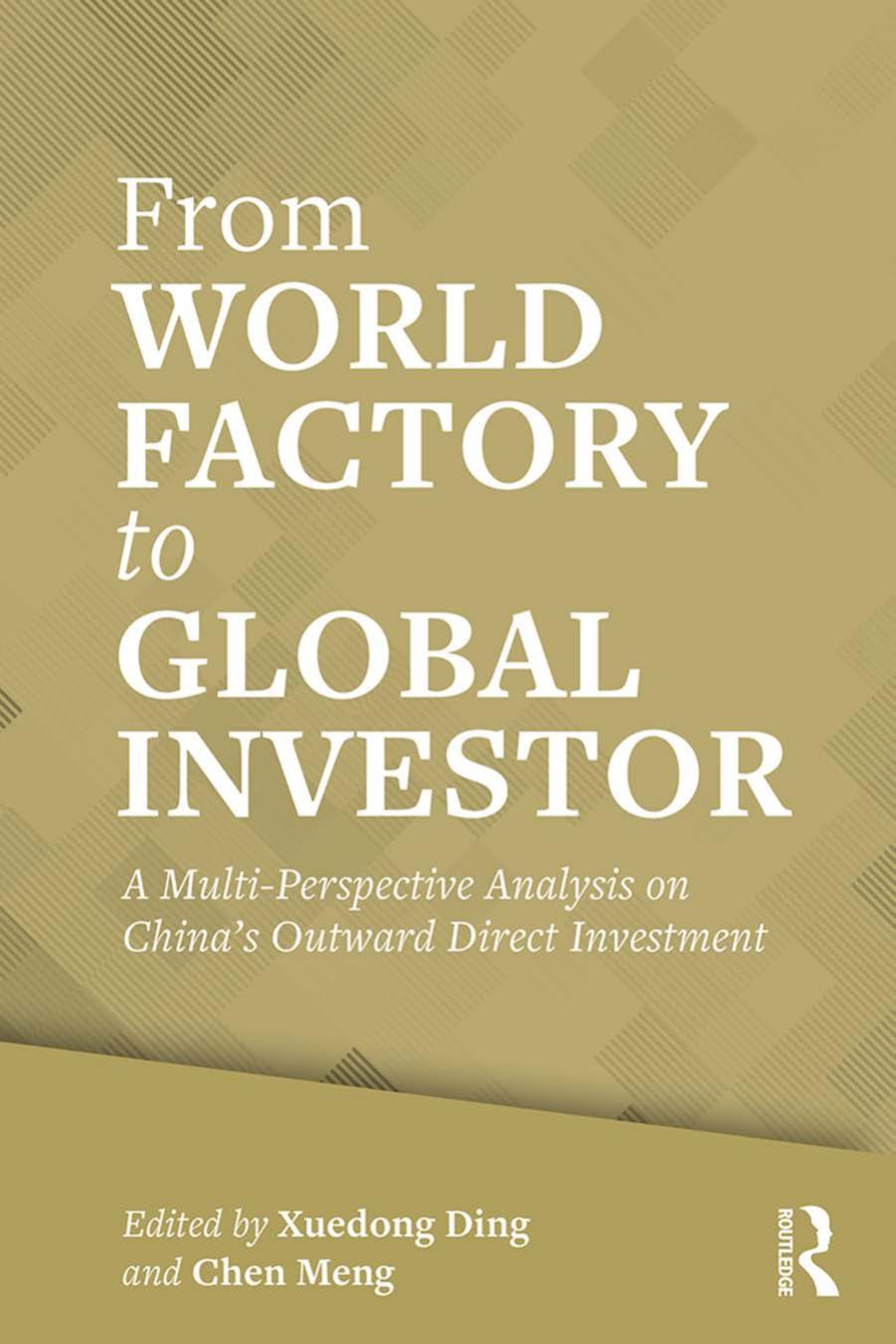 From World Factory to Global Investor : A Multi-Perspective Analysis on China’s Outward Direct Investment by Xuedong Ding and Chen Meng