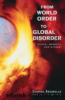 From World Order to Global Disorder : States, Markets, and Dissent by Dorval Brunelle; Richard Howard