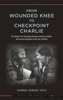 From Wounded Knee to Checkpoint Charlie by György Ferenc Tóth