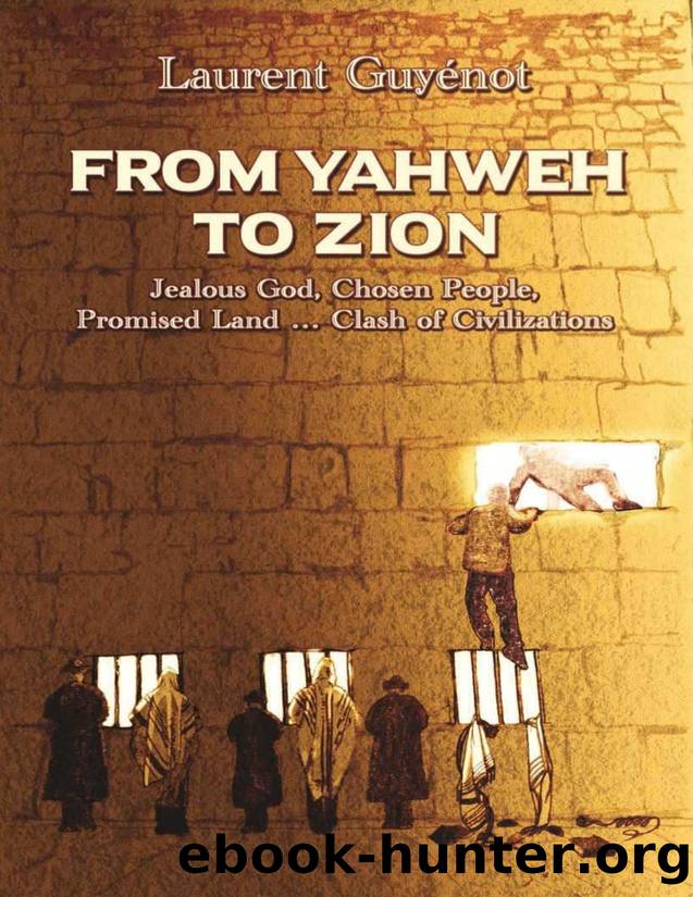 From Yahweh to Zion: Jealous God, Chosen People, Promised Land, and Clash of Civilizations by Laurent Guyenot