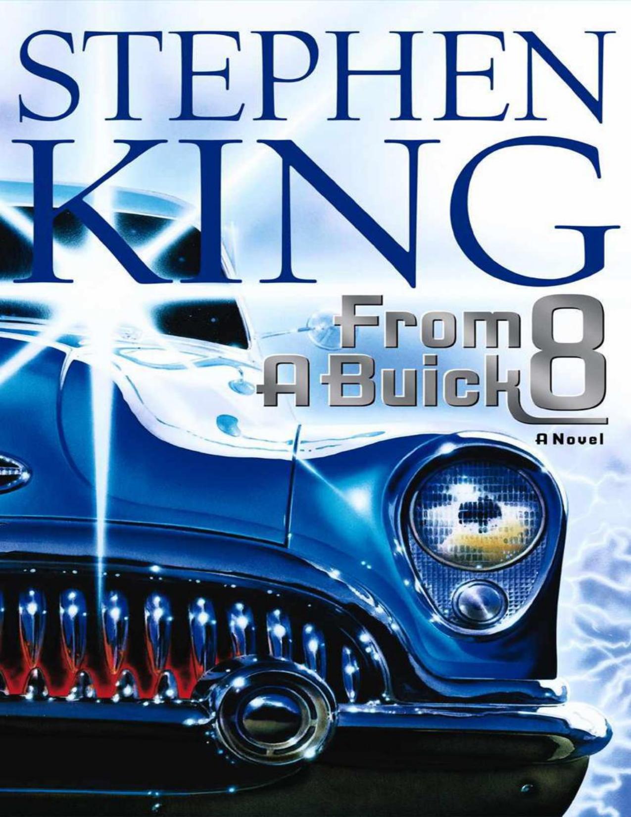 From a Buick 8: A Novel by Stephen King