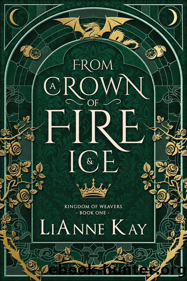 From a Crown of Fire and Ice (Kingdom of Weavers Book 1) by LiAnne Kay