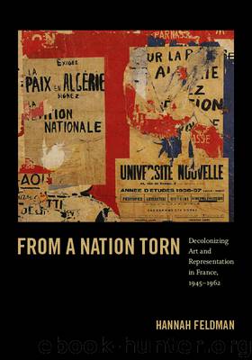 From a Nation Torn: Decolonizing Art and Representation in France, 1945–1962 by Hannah Feldman