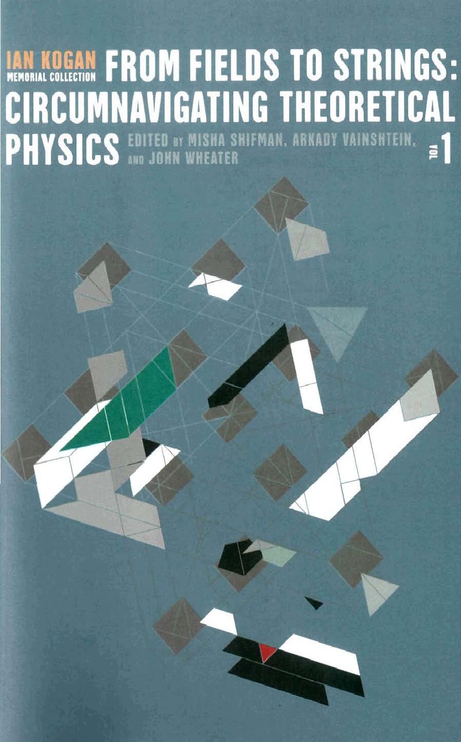 From fields to strings : circumnavigating theoretical physics ; Ian Kogan memorial collection. 1 by Shifman Mikhail