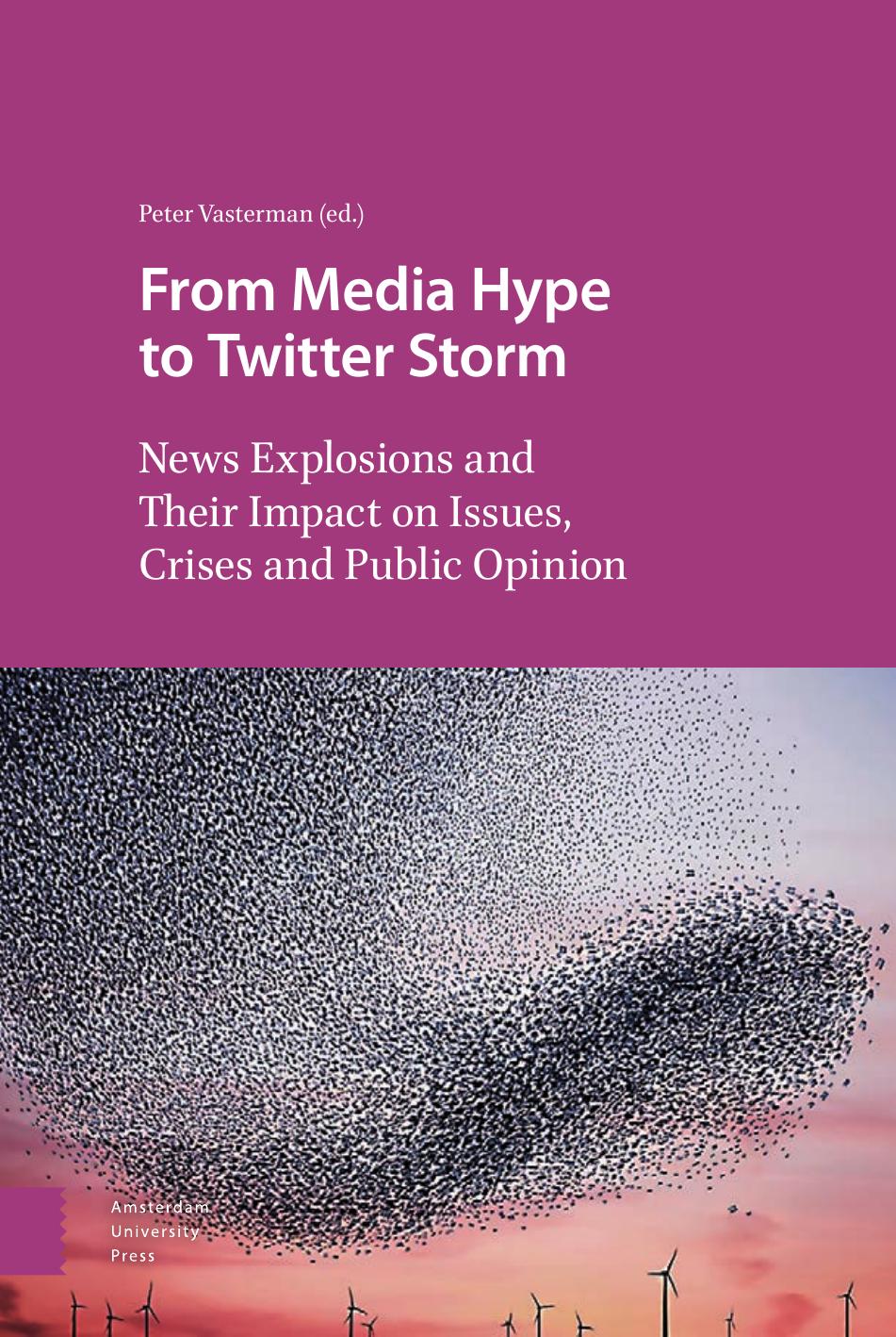 From media hype to Twitter storm : news explosions and their impact on issues, crises, and public opinion by Peter Vasterman