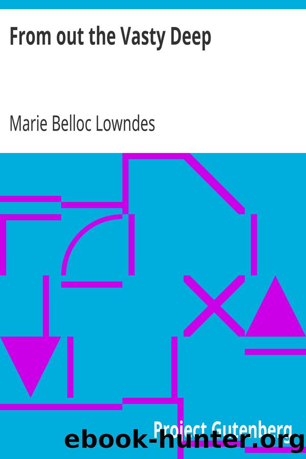 From out the Vasty Deep by Marie Belloc Lowndes