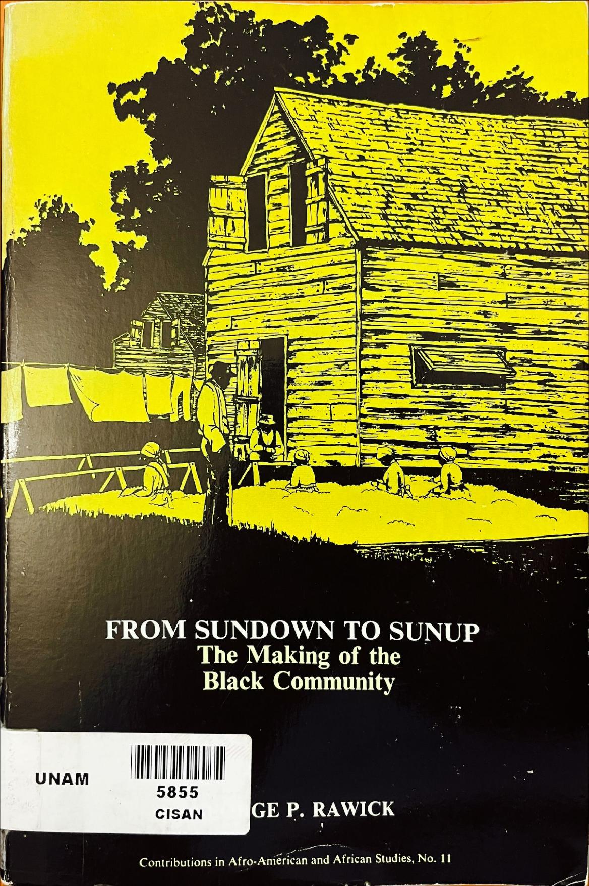 From sundown to sunup. The making of the black communuty by George P. Rawick