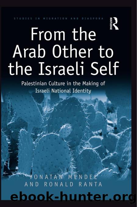 From the Arab Other to the Israeli Self by Yonatan Mendel Ronald Ranta