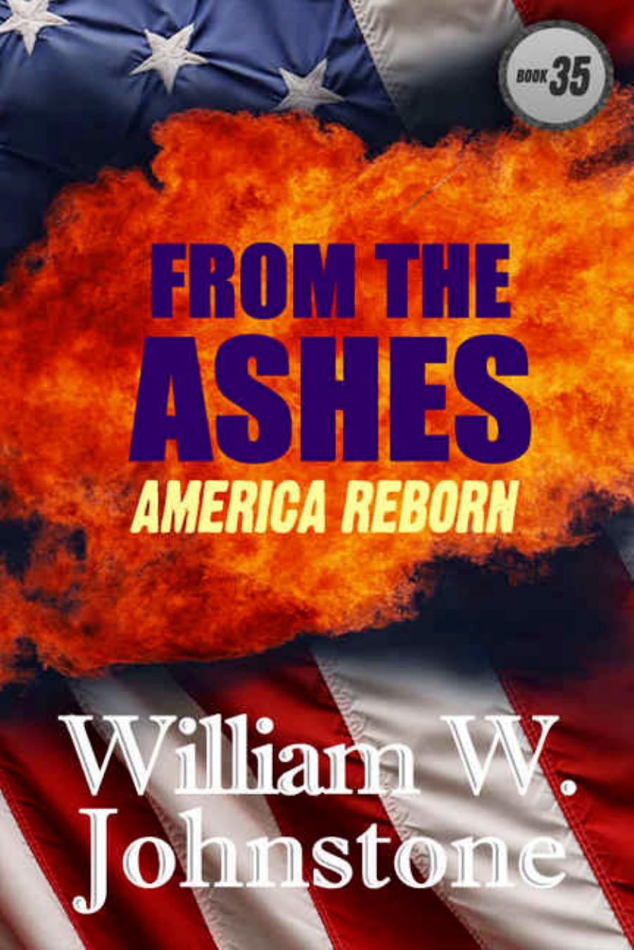 From the Ashes: America Reborn [Ashes: 35] by William W. Johnstone