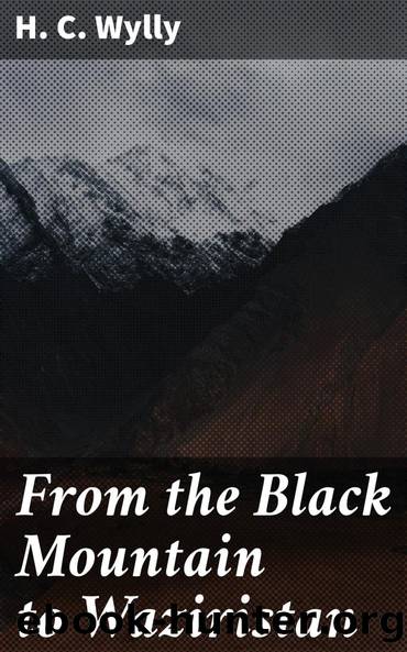 From the Black Mountain to Waziristan by H. C. (Harold Carmichael) Wylly