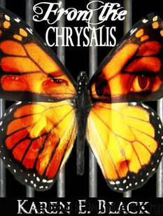 From the Chrysalis by Karen E. Black