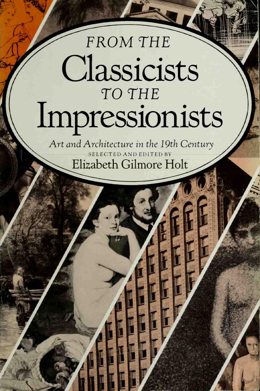 From the Classicists to the Impressionists. Art and Architecture in the 19th Century by Elizabeth Gilmore Holt