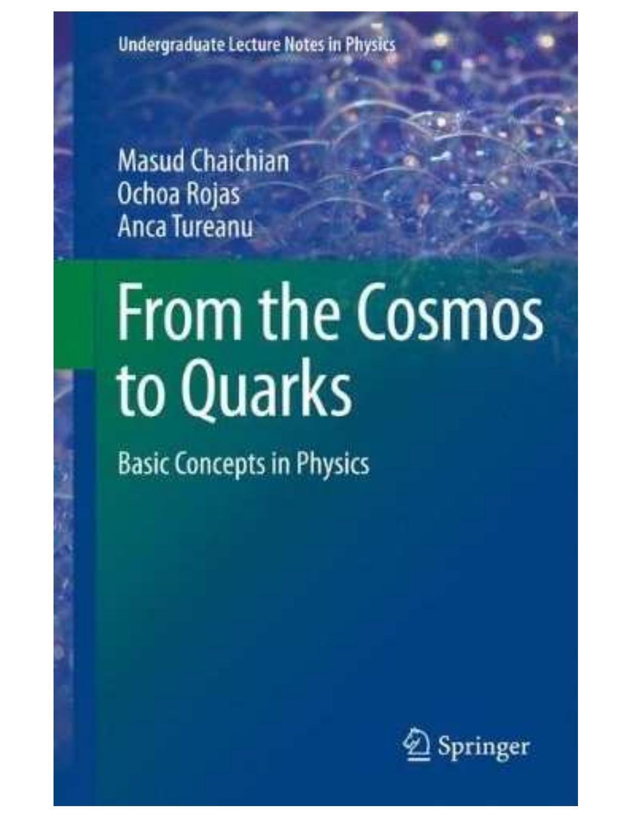 From the Cosmos to Quarks: Basic Concepts in Physics by M. Chaichian H. C. Perez Rojas A. Tureanu