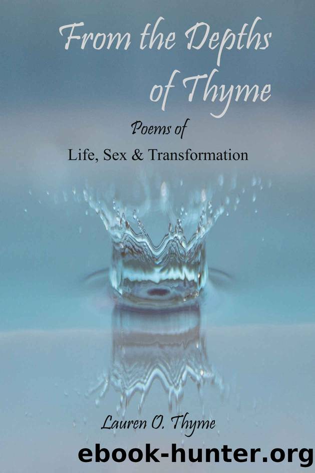 From the Depths of Thyme: Life, Sex and Transformation: A book of poetry by Thyme Lauren O