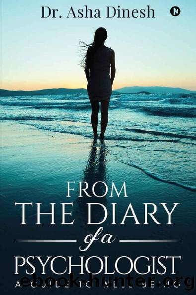 From the Diary of a Psychologist : A Guide to well Being by Dr.Asha Dinesh
