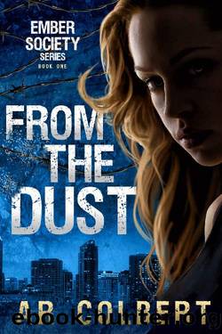 From the Dust: A Dystopian Novel (Ember Society Book 1) by AR Colbert