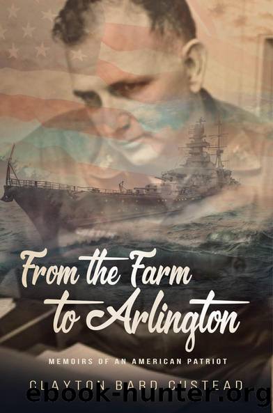 From the Farm to Arlington by Clayton Bard Custead