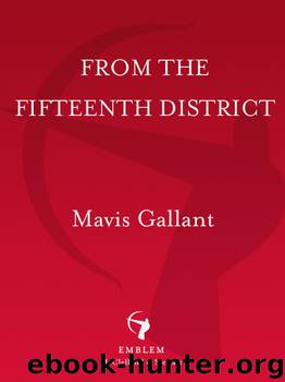 From the Fifteenth District by Mavis Gallant