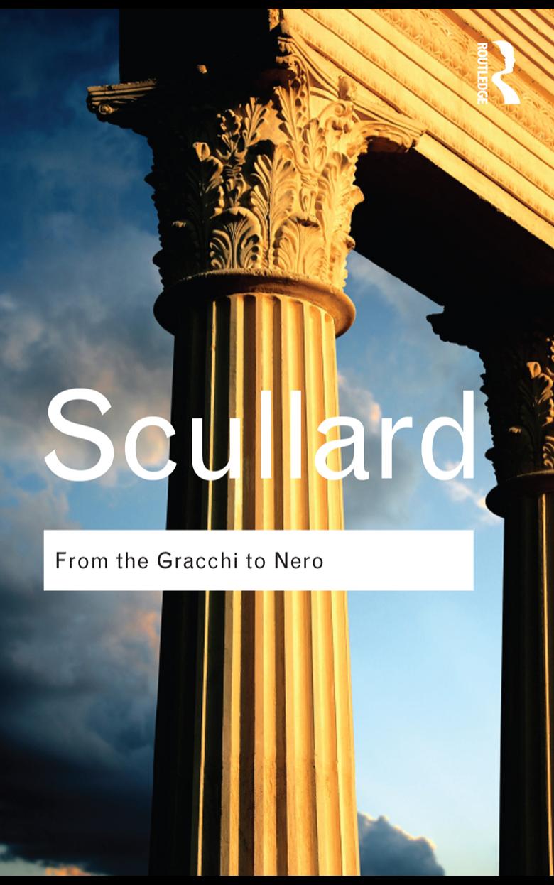 From the Gracchi to Nero: A History of Rome 133 BC to AD 68 by H.H. Scullard