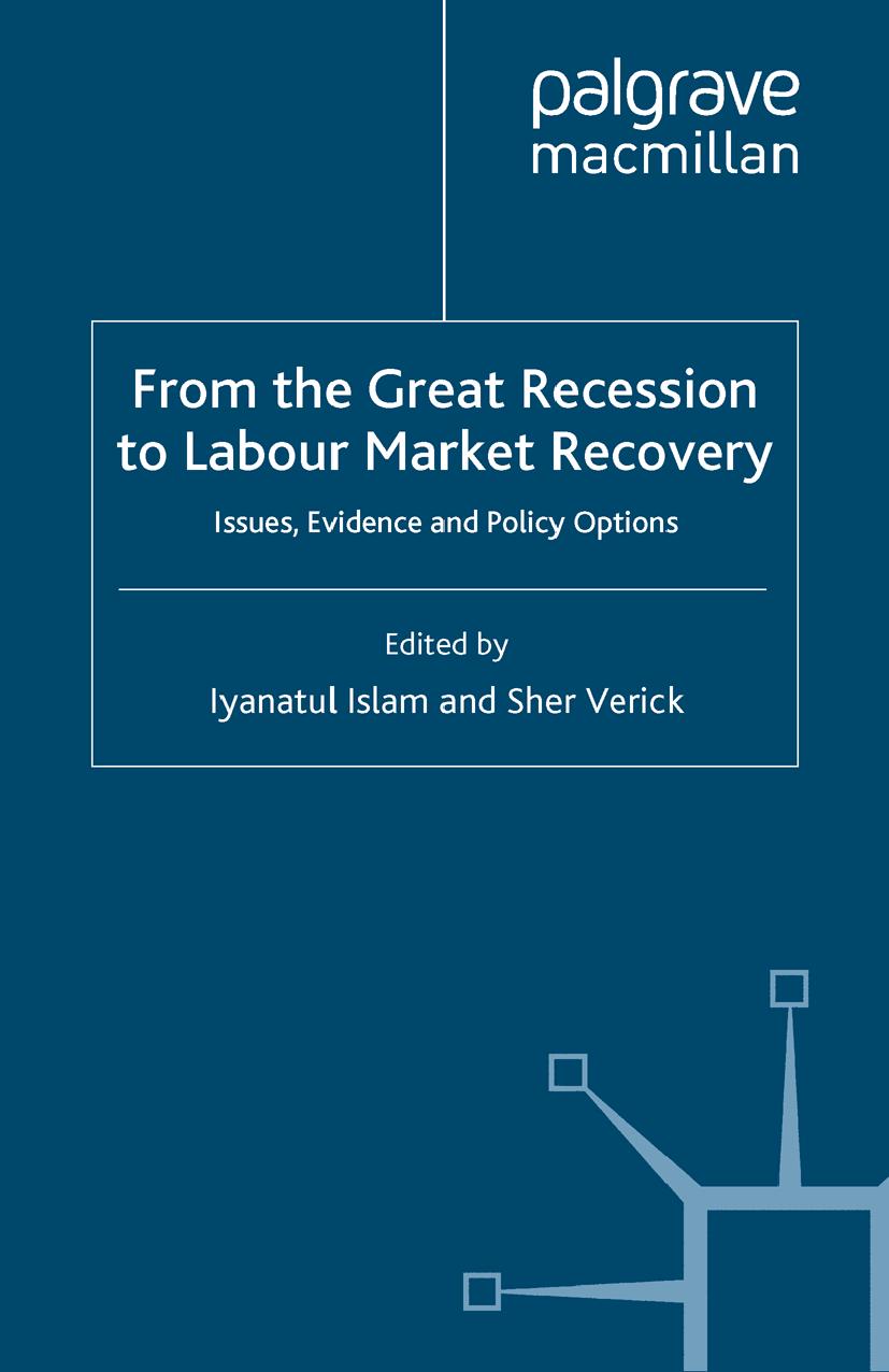 From the Great Recession to Labour Market Recovery: Issues, Evidence and Policy Options by Iyanatul Islam Sher Verick (eds.)