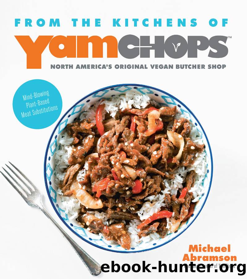 From the Kitchens of YamChops North America's Original Vegan Butcher Shop by Michael Abramson