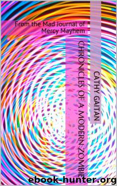 From the Mad Journal of Mercy Mayhem by Cathy Gaitan