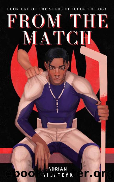 From the Match (Scars of Ichor Book 1) by Adrian Tkaczyk