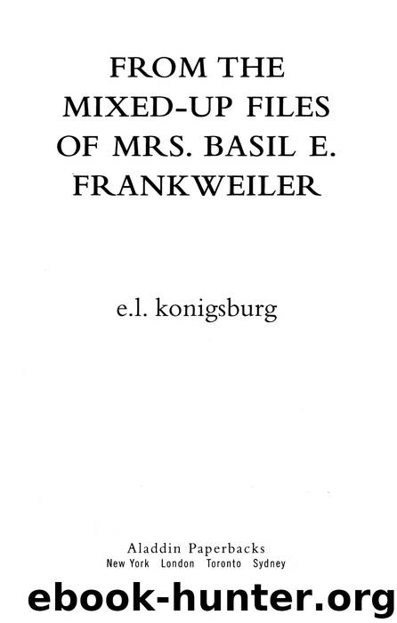 From the Mixed-up Files of Mrs. Basil E. Frankweiler by E.L. Konigsburg
