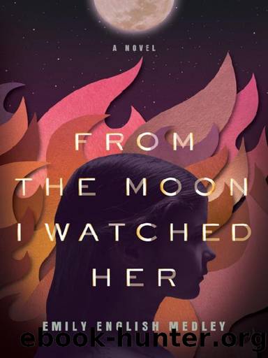 From the Moon I Watched Her by Emily English Medley