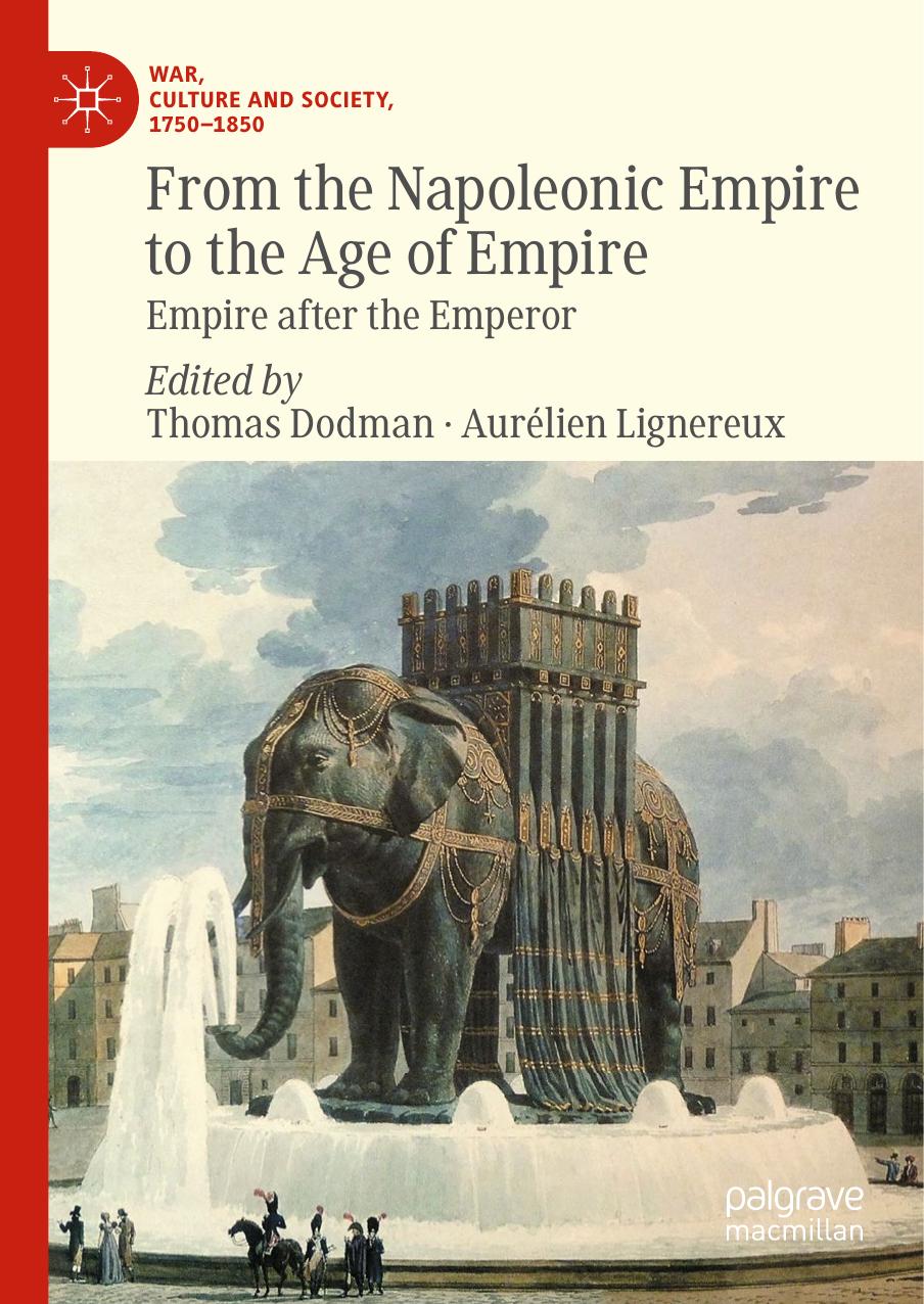 From the Napoleonic Empire to the Age of Empire: Empire after the Emperor by Thomas Dodman Aurélien Lignereux