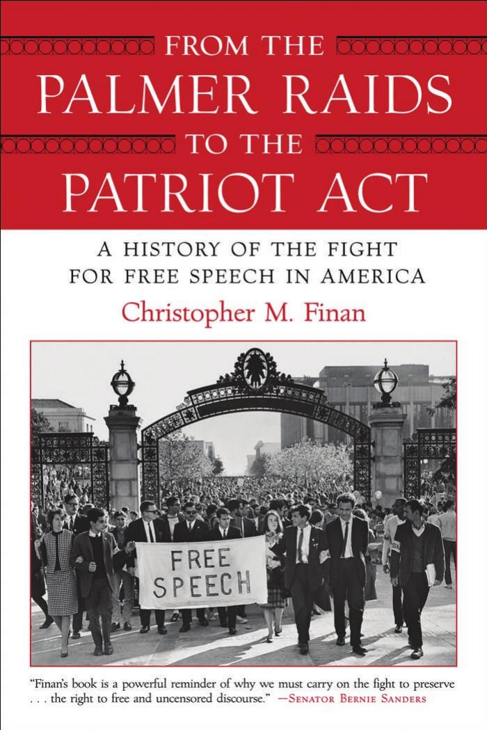 From the Palmer Raids to the Patriot Act: A History of the Fight for Free Speech in America by Chris Finan