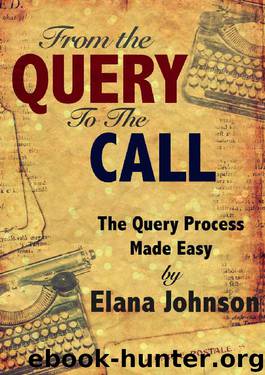 From the Query to the Call: The Query Process Made Easy by Elana Johnson