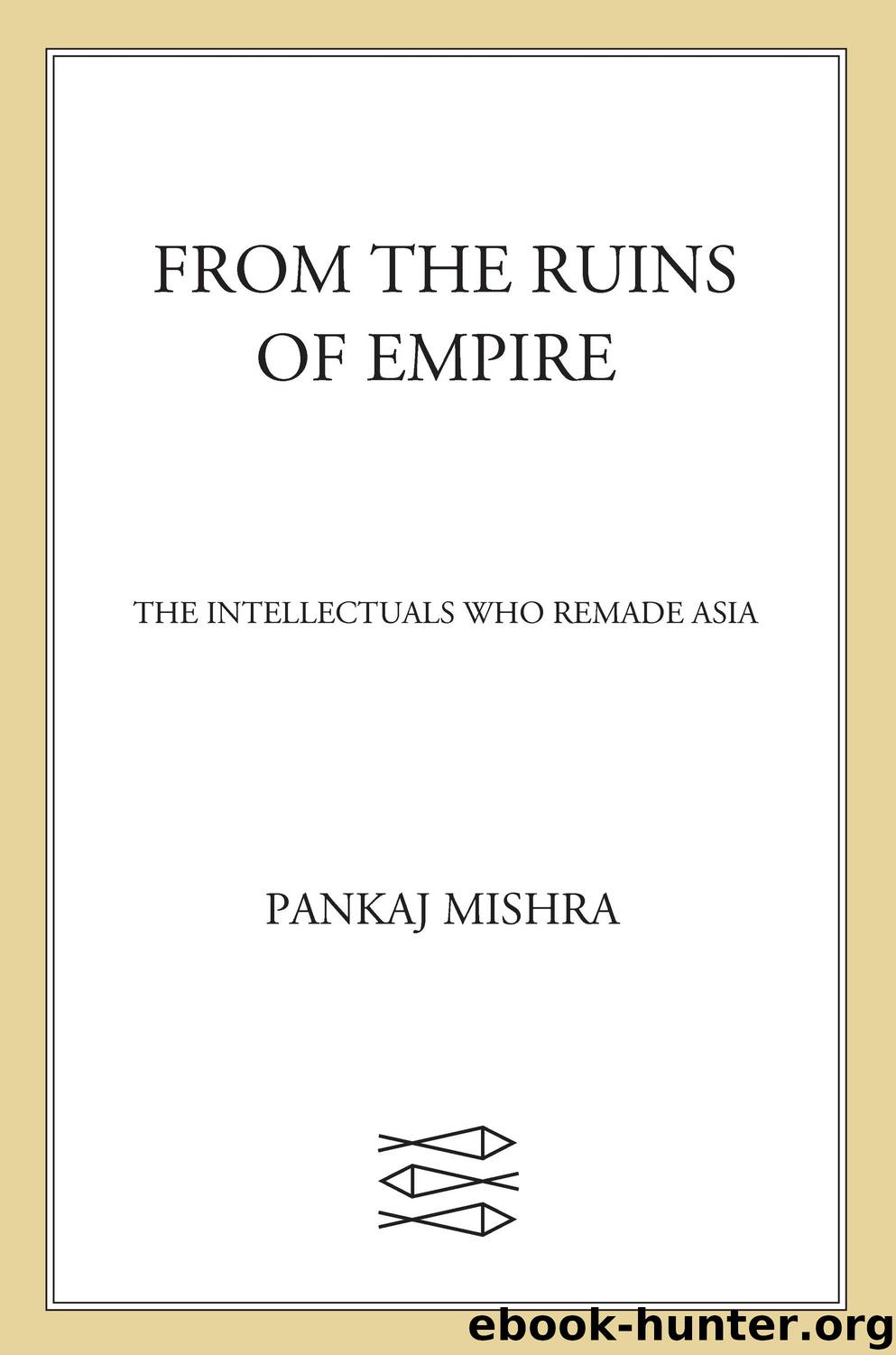 From the Ruins of Empire by Pankaj Mishra