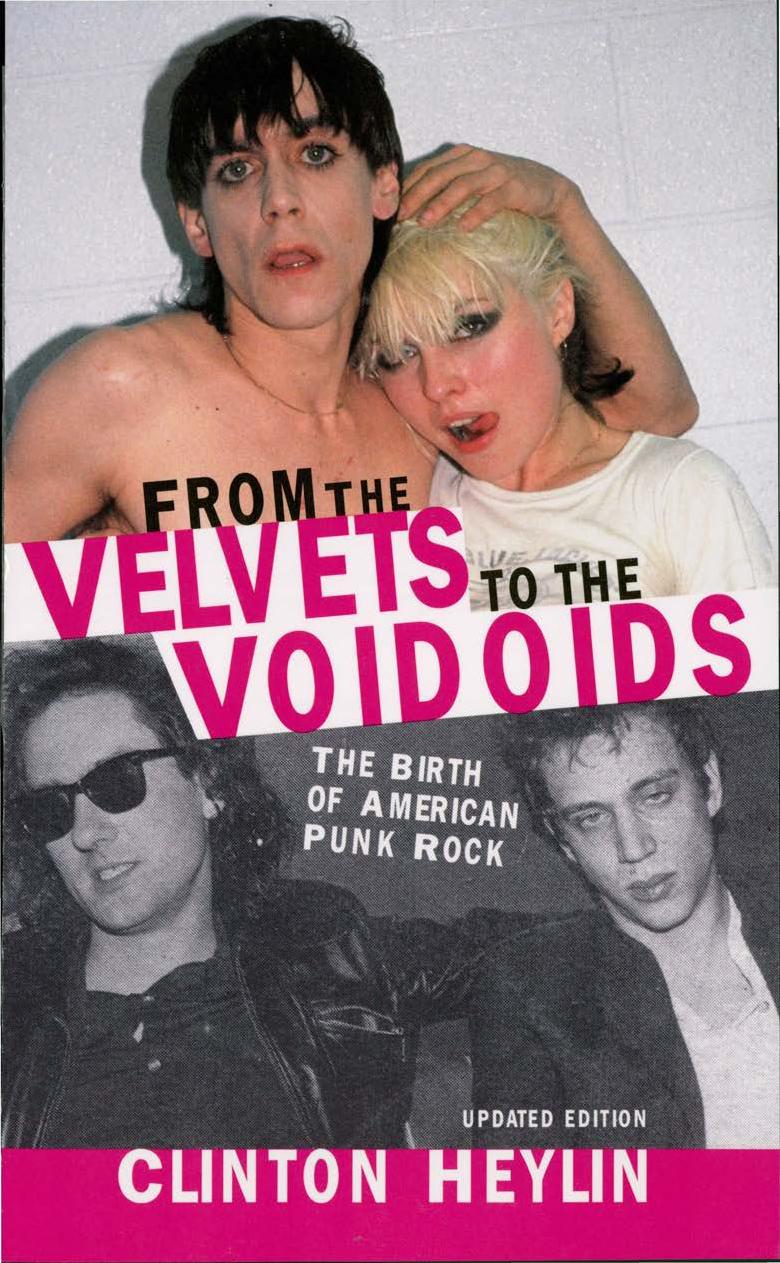 From the Velvets to the Voidoids: The Birth of American Punk Rock by Heylin Clinton